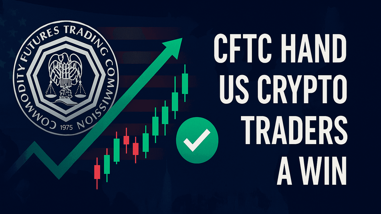 CFTC Hands US Crypto Traders a Win
