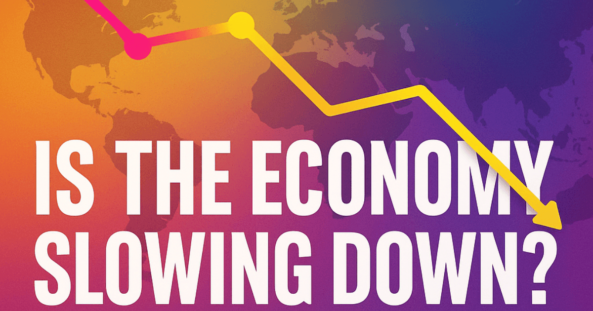 Multicolour world map with downward trend line and bold text asking “Is the Economy Slowing Down?” — representing global economic slowdown in 2025.